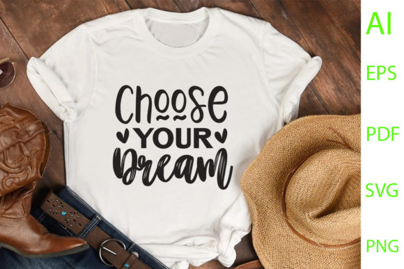 About Choose Your Dream SVG Graphics & T-Shirt Designs