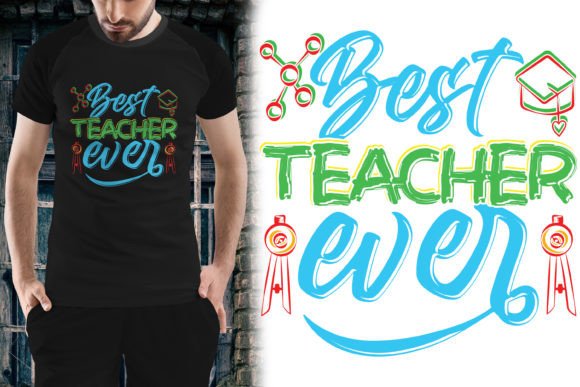 Best Teacher Ever Graphics for T-Shirt Designs