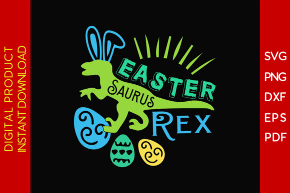 Easter Saurus Rex SVG: Graphics for T-Shirt Designs