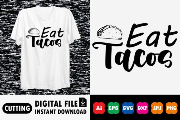 Eat Tacos Shirt Graphic Design for Graphics