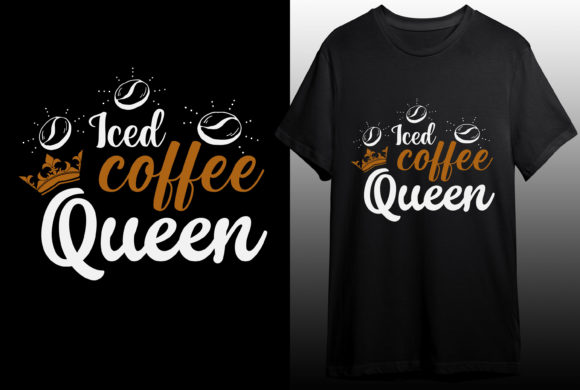 Iced Coffee Queen Graphics for T-Shirt Designs