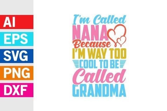 I’m Called Nana Graphics for T-Shirt Designs