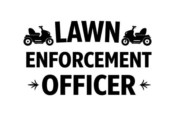 Lawn Enforcement Officer: Graphics for T-Shirt Designs