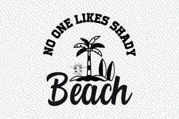 No One Likes Shady Summer Beach Graphic for T-Shirt Designs