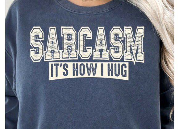 Sarcasm It's How I Hug: Graphics for T-Shirt Designs