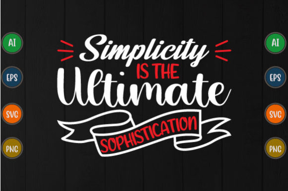 Simplicity is the Ultimate Graphic Svg for T-Shirt Designs