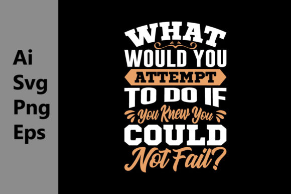 What Would You Attempt to Do Graphic Svg for T-Shirt Designs